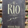El Río. Una Historia - Michael Neale