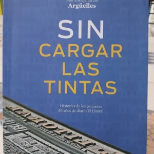 El Litoral Sin Cargar Las Tintas - M. Alejandrina Argüelles