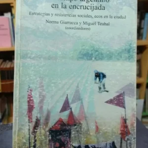 El Campo Argentino En La Encrucijada Giarracca, Teubal Coord