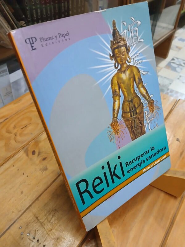 Reiki - Recuperar La Energía Sanadora - Mauricio López Lumi