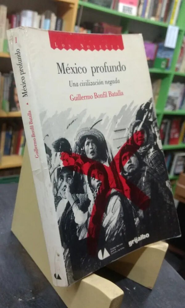 México Profundo - Guillermo Bonfil Batalla -
