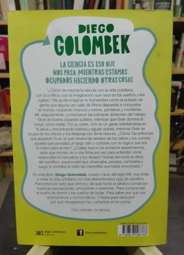 La Ciencia Es Eso Que Nos Pasa Mientras... Diego Golombek