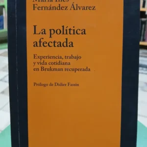 La Política Afectada - María Inés Fernández Alvarez