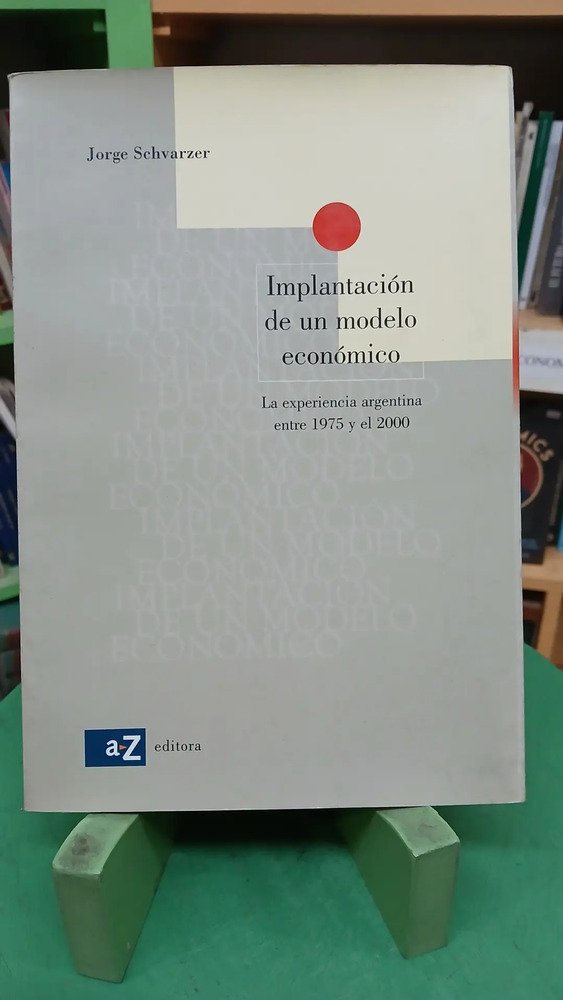Implantación De Un Modelo Económico , Schvarzer, Jorge -