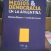 20 Años De Medios & Democracia En La Argentina - D. Blanco