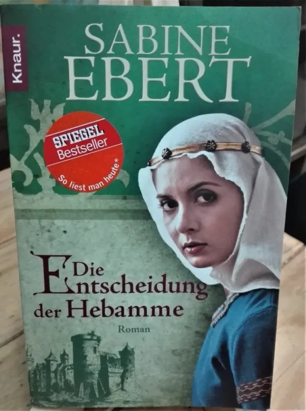 Die Entscheidung Der Hebamme  Roman - Sabine Ebert En Alemán
