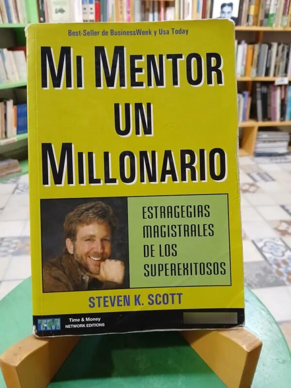 Mi Mentor Un Millonario Estrategias De Exitosos Steven Scott