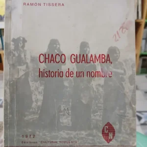 Chaco Gualamba -  Historia De Un Hombre - Ramón Tissera