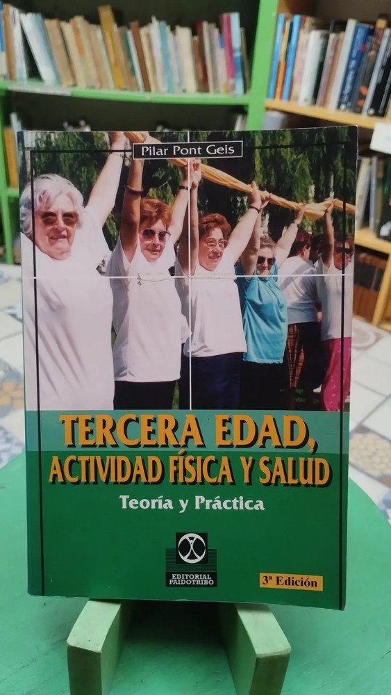 Tercera Edad, Actividad Física Y Salud - Pilar Pont Geis