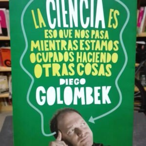 772868-MLA72003742582_102023 La Ciencia Es Eso Que Nos Pasa Mientras... Diego Golombek