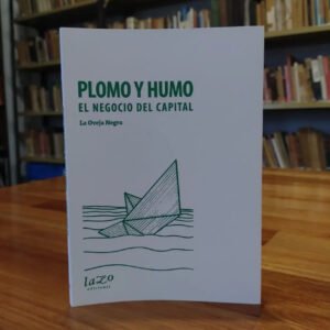 La Oveja Negra - Plomo Y Humo. El Negocio Del Capital