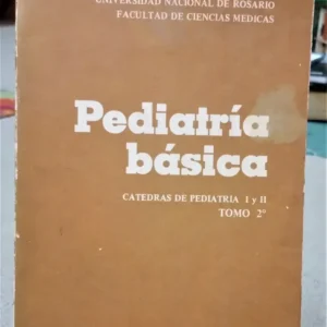 Pediatría Básica. Catedras De Pediatría 1 Y 2. Tomo 2 Unr