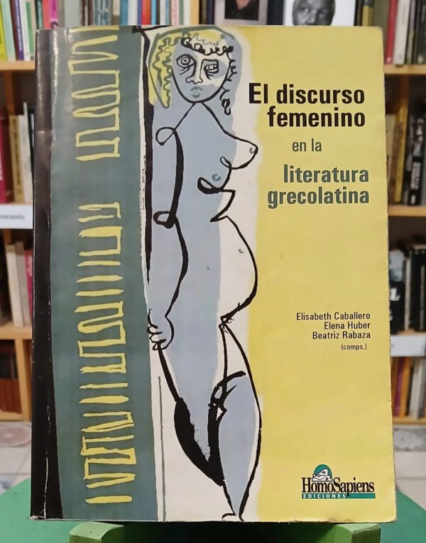 El Discurso Femenino L. Grecolatina - Caballero Huber Rabaza
