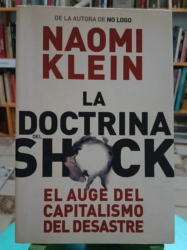 La Doctrina Del Shock - Naomi Klein - El Auge Capitalismo