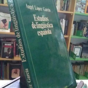 Estudios De Lingüística Española - Ángel López García