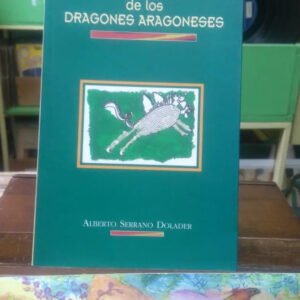 El Libro De Los Dragones Aragoneses- Serrano Dolader Alberto