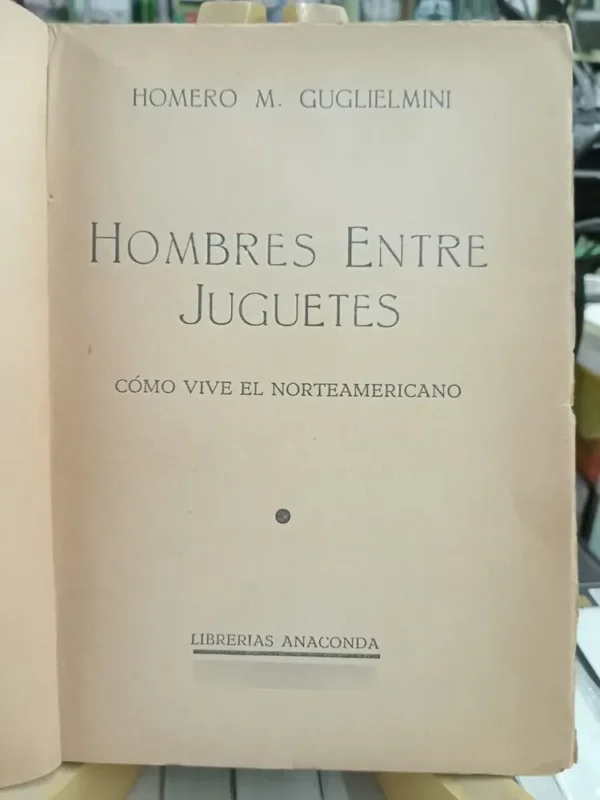 Hombres Entre Juguetes Homero Guglilmini, Cómo Vive El Norte