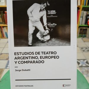 Estudio De Teatro Argentino Europeo Comparado  Jorge Dubatti