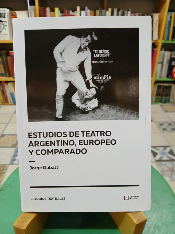 Estudio De Teatro Argentino Europeo Comparado  Jorge Dubatti