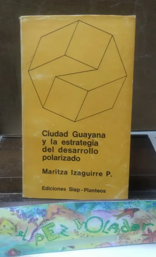 788672-MLA74687732207_022024 Ciudad Guayana Y La Estrategia Del Desarrollo Polarizado