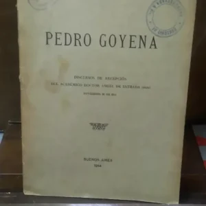 Pedro Goyena. Discursos De Recepción Del Académico Doc Ángel