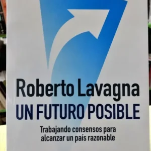 Un Futuro Posible - Roberto Lavagna -