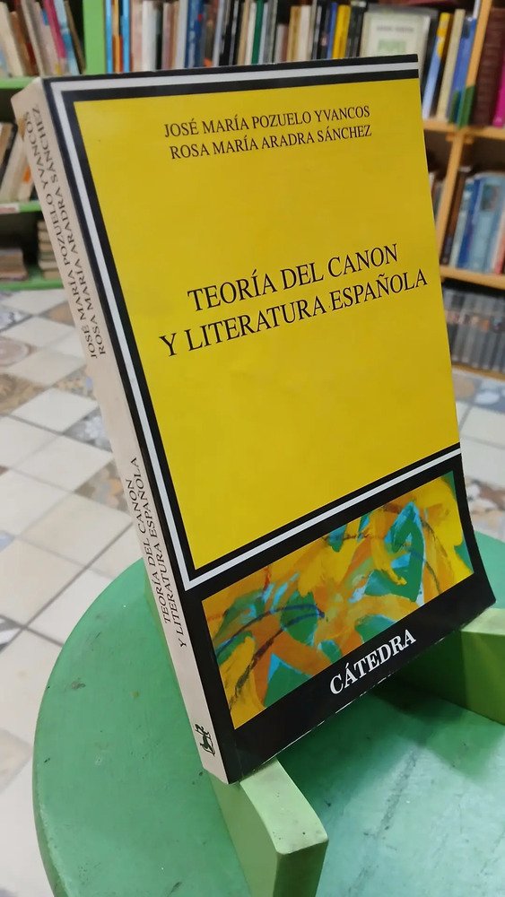 Teoría Del Canon Y Literatura Española José Pozuelo Yvancos