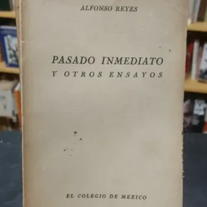 Pasado Inmediato Y Otros Ensayos - Alfonso Reyes 1º Edición