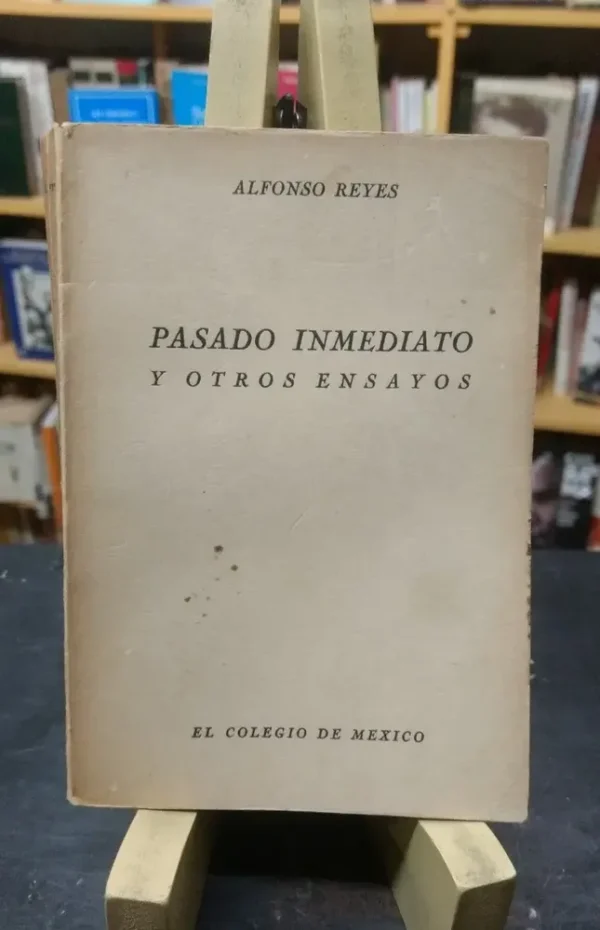 794940-MLA70720148545_072023 Pasado Inmediato Y Otros Ensayos - Alfonso Reyes 1º Edición