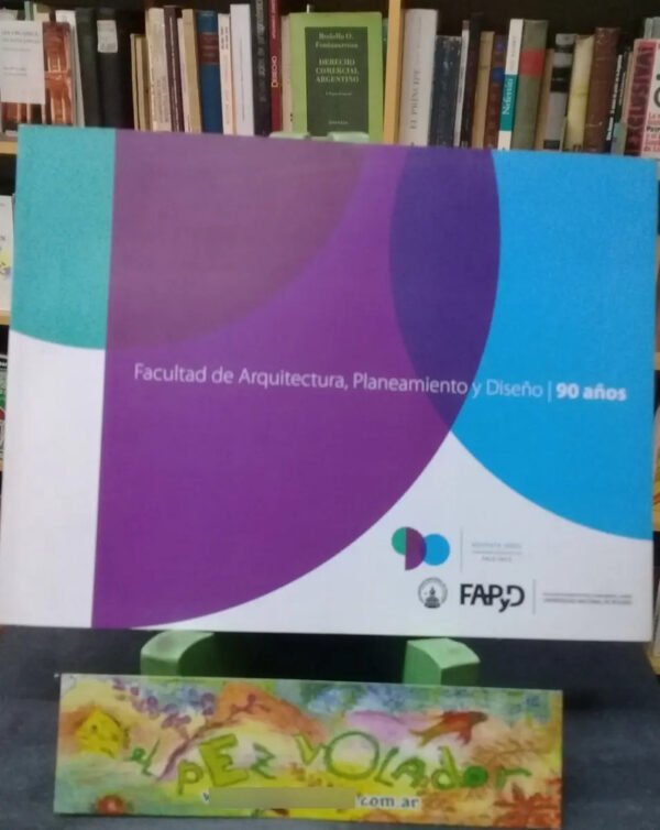 Facultad De Arquitectura, Planeamiento Y Diseño - 90 Años