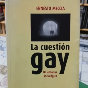 La Cuestión Gay. Un Enfoque Sociológico - Ernesto Meccia
