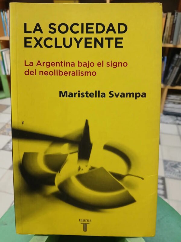 La Sociedad Excluyente - Martistella Svampa