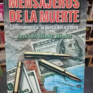 Mensajeros De La Muerte  Centroamérica José L. Méndez Méndez