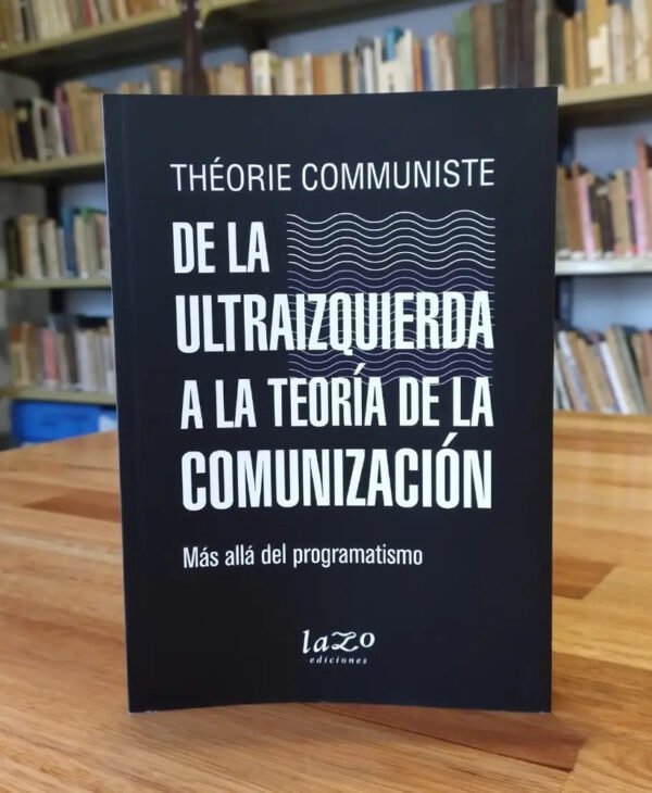 806071-MLA70303626059_072023 Théorie Communiste - De La Ultraizquierda A La Teoría De...