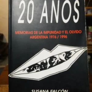 20 Años. Memorias De La Impunidad Y El Olvido. Susana Falcón