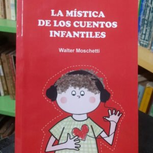 La Mística De Los Cuentos Infantiles - Walter Moschetti