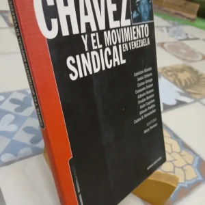 Chávez Y El Movimiento Sindical En Venezuela. Hogueras Nro19