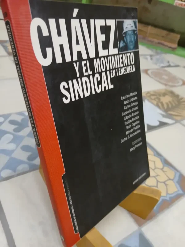 Chávez Y El Movimiento Sindical En Venezuela. Hogueras Nro19