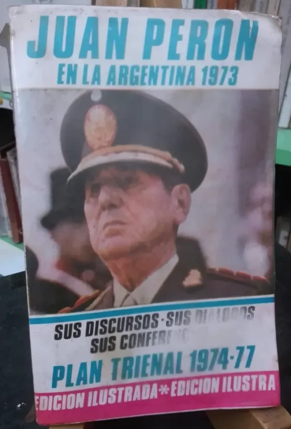 Juan Perón En La Argentina 1973 Discursos. Vespa 1a Ed. 1974