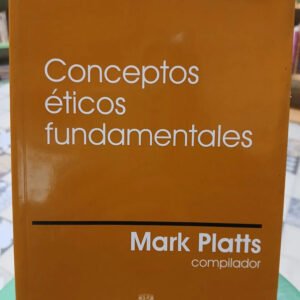 Conceptos Éticos Fundamentales - Mark Platts (compilador)