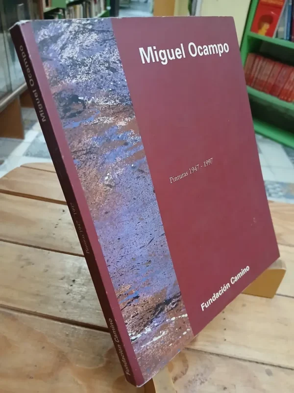 Miguel Ocampo - Pinturas 1947-1997 - Fundación Camino