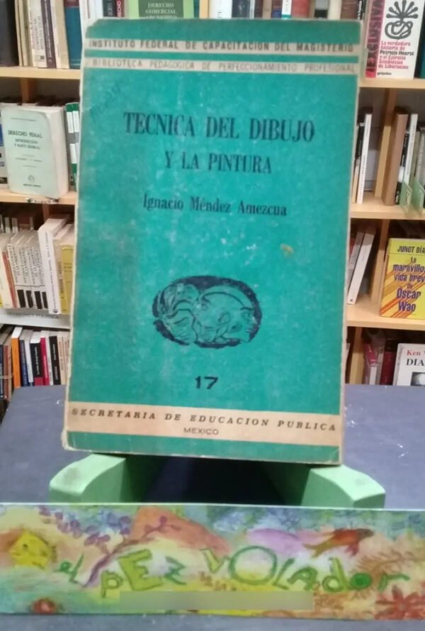 Técnica Del Dibujo Y La Pintura - Ignacio Méndez Amezcua
