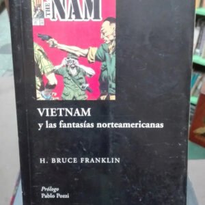 819034-MLA71926543964_092023 Vietnam Y Las Fantasías Norteamericanas - H. Bruce Franklin