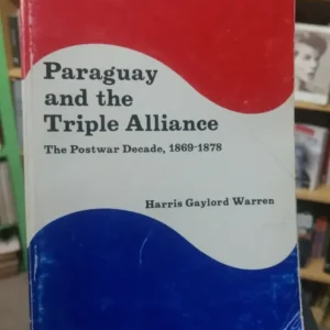 820063-MLA71105201638_082023 Paraguay And The Triple Alliance 1869-1878 - Gaylord Warren