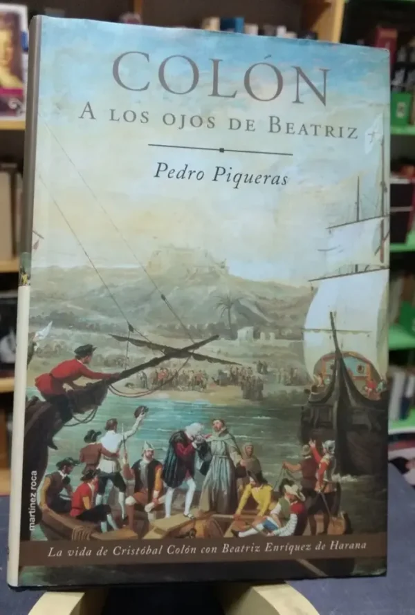 Colón A Los Ojos De Beatriz - Pedro Piqueras