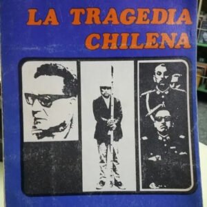 La Tragedia Chilena,hugo Blanco, Ernesto González Y Otros.