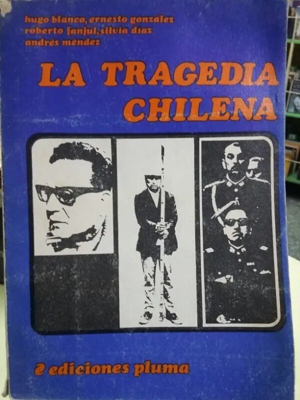 La Tragedia Chilena,hugo Blanco, Ernesto González Y Otros.