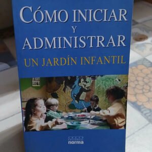 Cómo Iniciar Y Administrar Un Jardín Infantil C. M. Pruissen