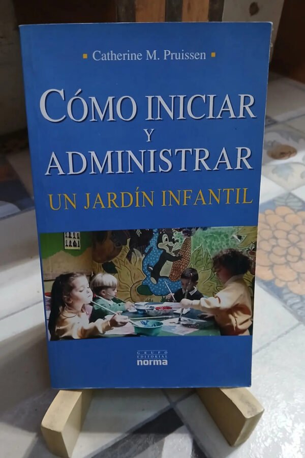 Cómo Iniciar Y Administrar Un Jardín Infantil C. M. Pruissen