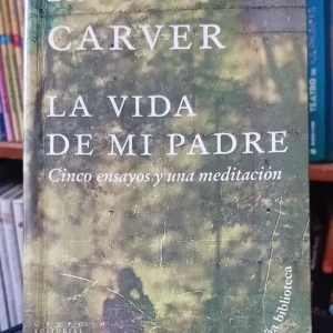 Raymond Carver - La Vida De Mi Padre